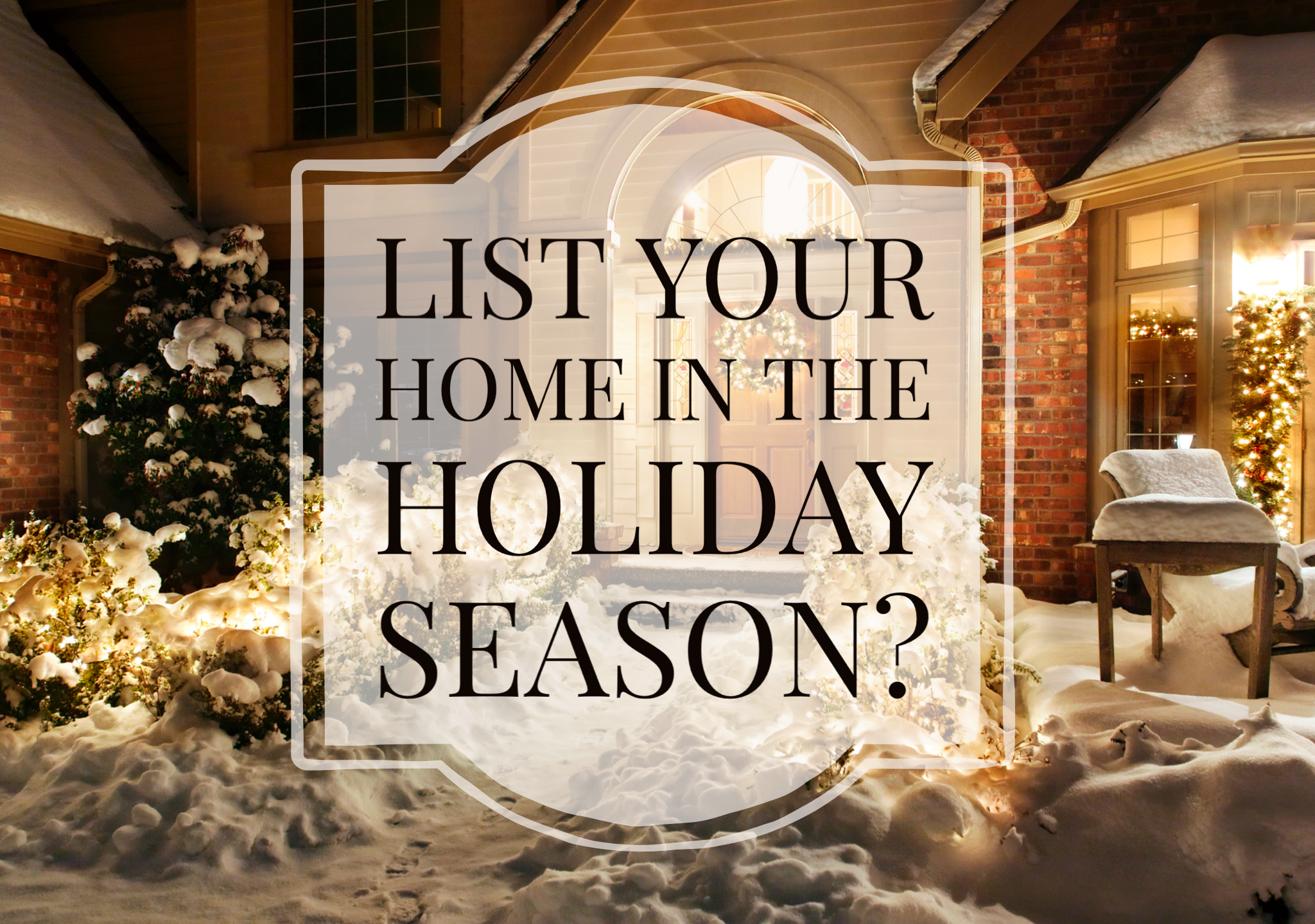 List Your Home in the Holiday Season?