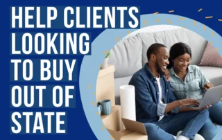 Help Clients Looking to Buy Out of State