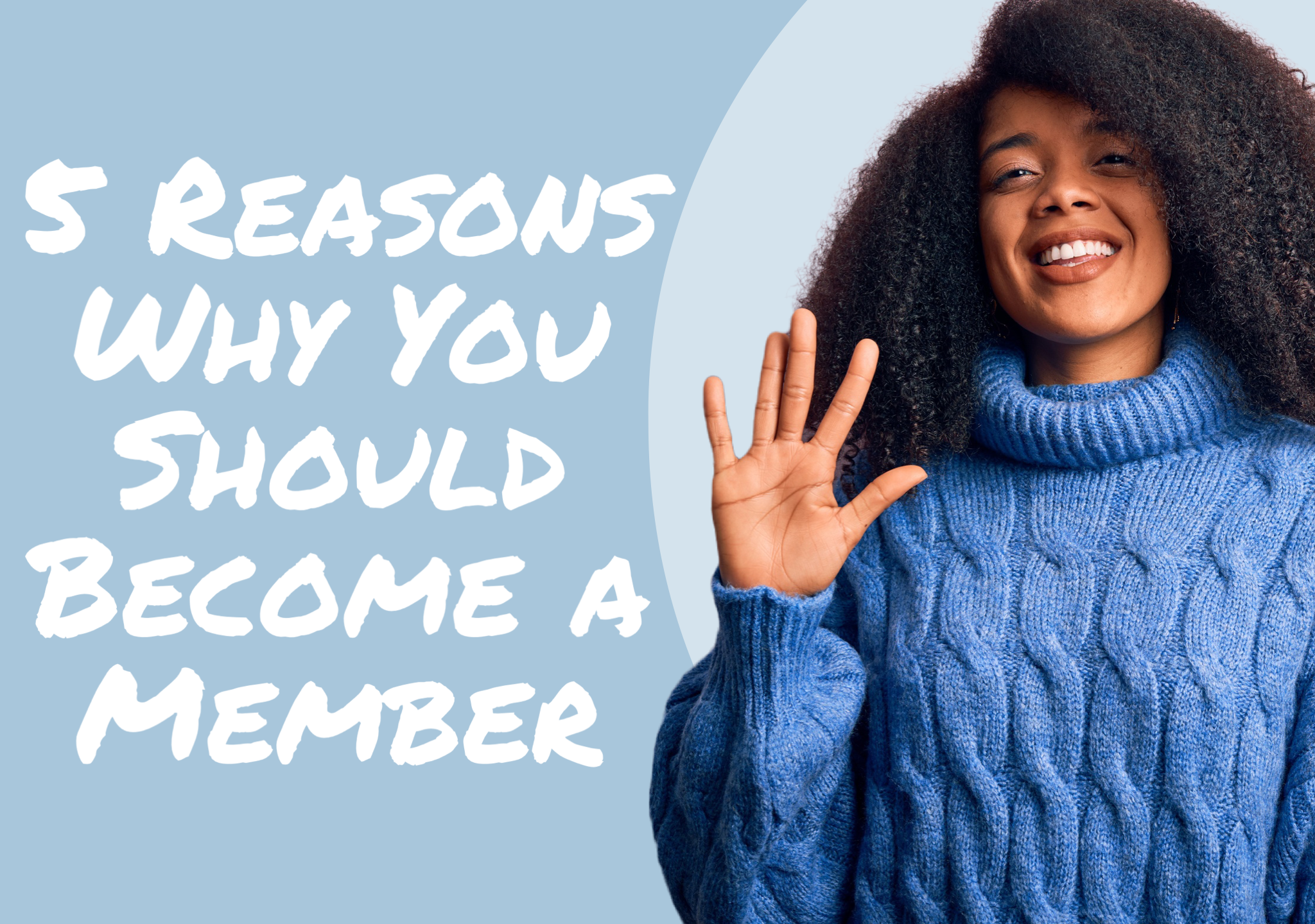 5 Reasons Why You Should Become a Member