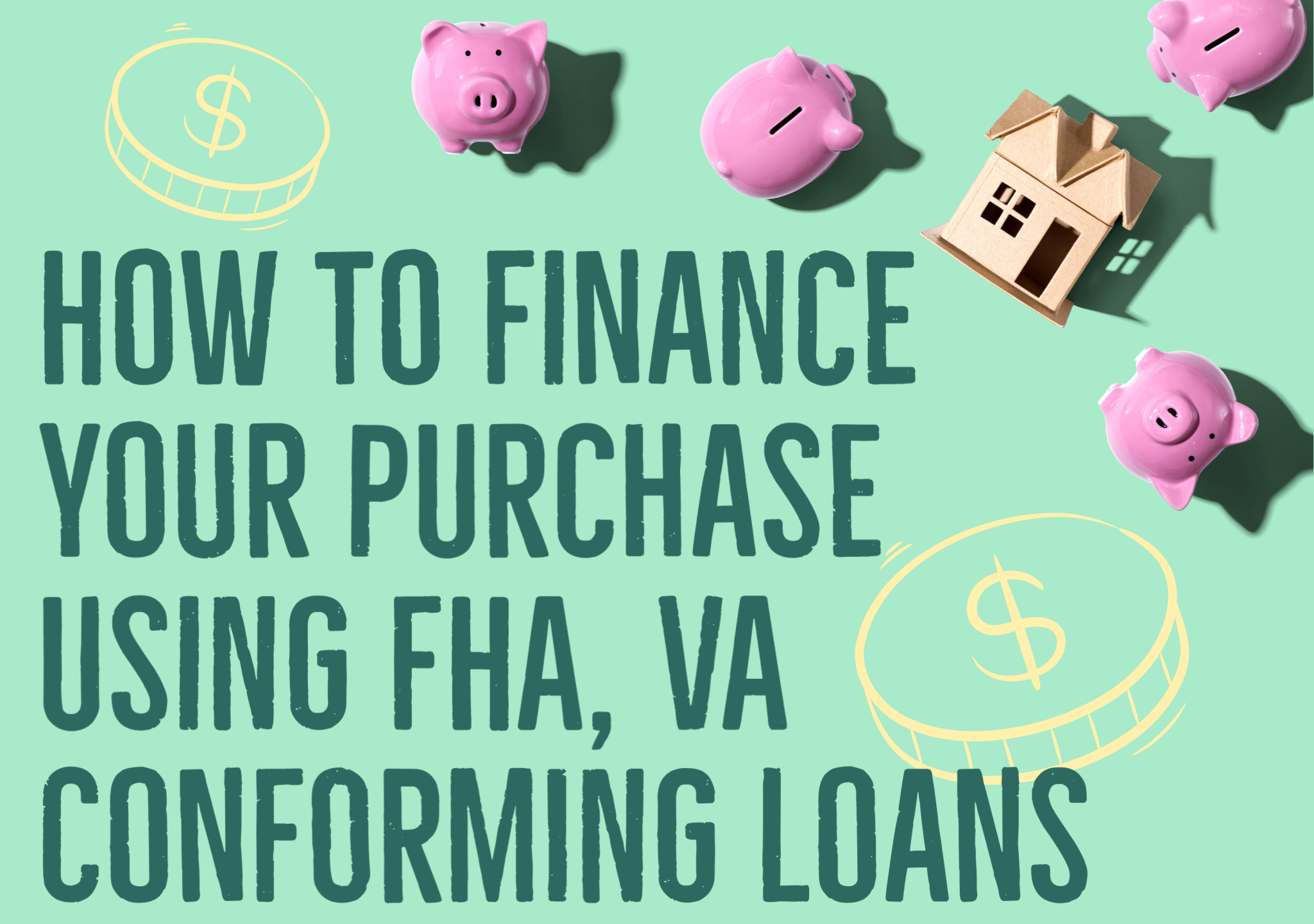 How to Finance Your Purchase Using FHA, VA, Conforming Loans