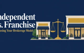 Navy and gold graphic reading "Independent vs. Franchise: Choosing Your Brokerage Model," with an illustration of a small real estate office and a larger office storefront on either side of a gold balance scale